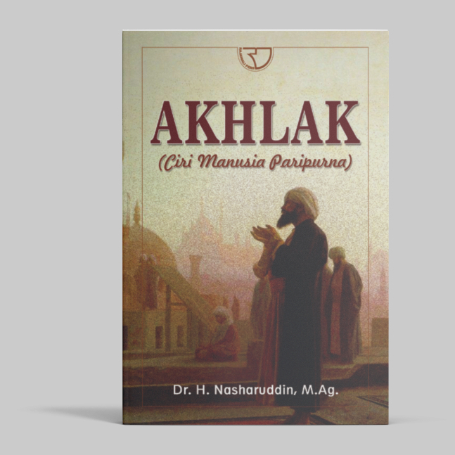 Buku Akhlak (Ciri Manusia Paripurna) Pengarang Nasharuddin