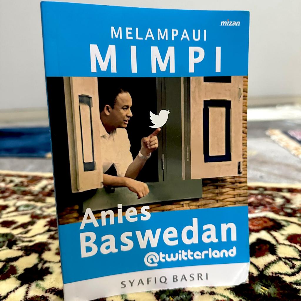 Melampaui Mimpi Anies Baswedan