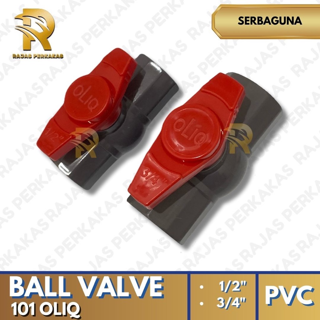 BALL VALVE PVC 101 OLIQ 3/4" / BALL VALVE PVC TEBAL / BALL VALVE MURAH