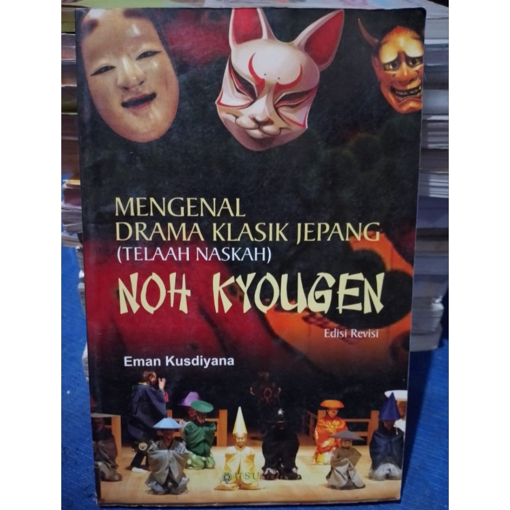 MENGENAL DRAMA KLASIK JEPANG (TELAAH NASKAH) NOH KYOUGEN EDISI REVISI OLEH EMAN KUSDIYANA