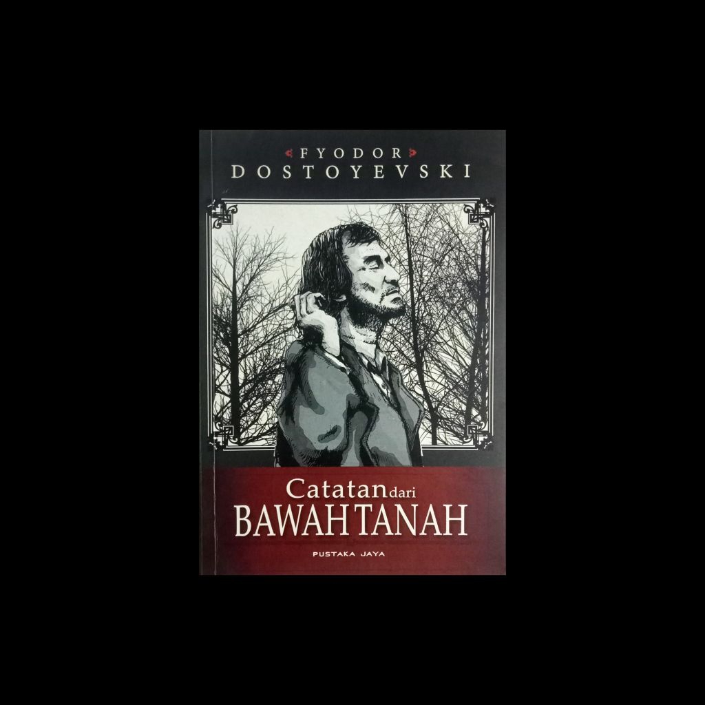 CATATAN DARI BAWAH TANAH (Fyodor Dostoevsky)