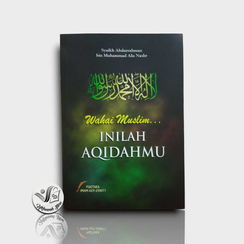 Buku wahai Muslim Inilah Aqidahmu