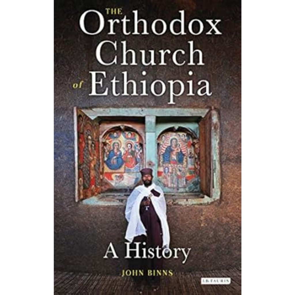 The Orthodox Church of Ethiopia: A History (Library of Modern Religion)