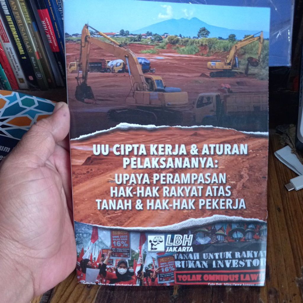 Buku UU CIPTA KERJA & ATURAN PELAKSANAANNYA : Upaya Perampasan Hal-Hak Rakyat Atas Tanah & Hak-Hak P