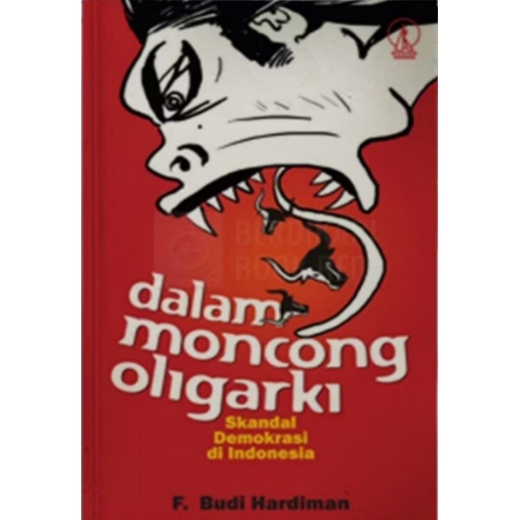Dalam Moncong Oligarki by Budi Hardiman