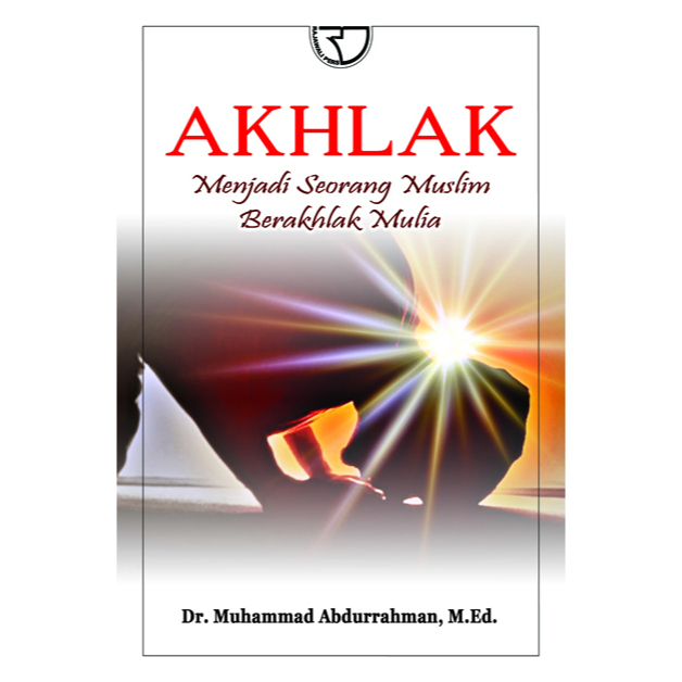 Akhlak Menjadi Seorang Muslim Berakhlak Mulia By Muhammad Abdurrahman