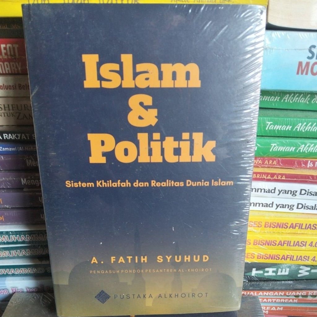 ISLAM & POLITIK SISTEM KHILAFAH DAN REALITAS DUNIA ISLAM