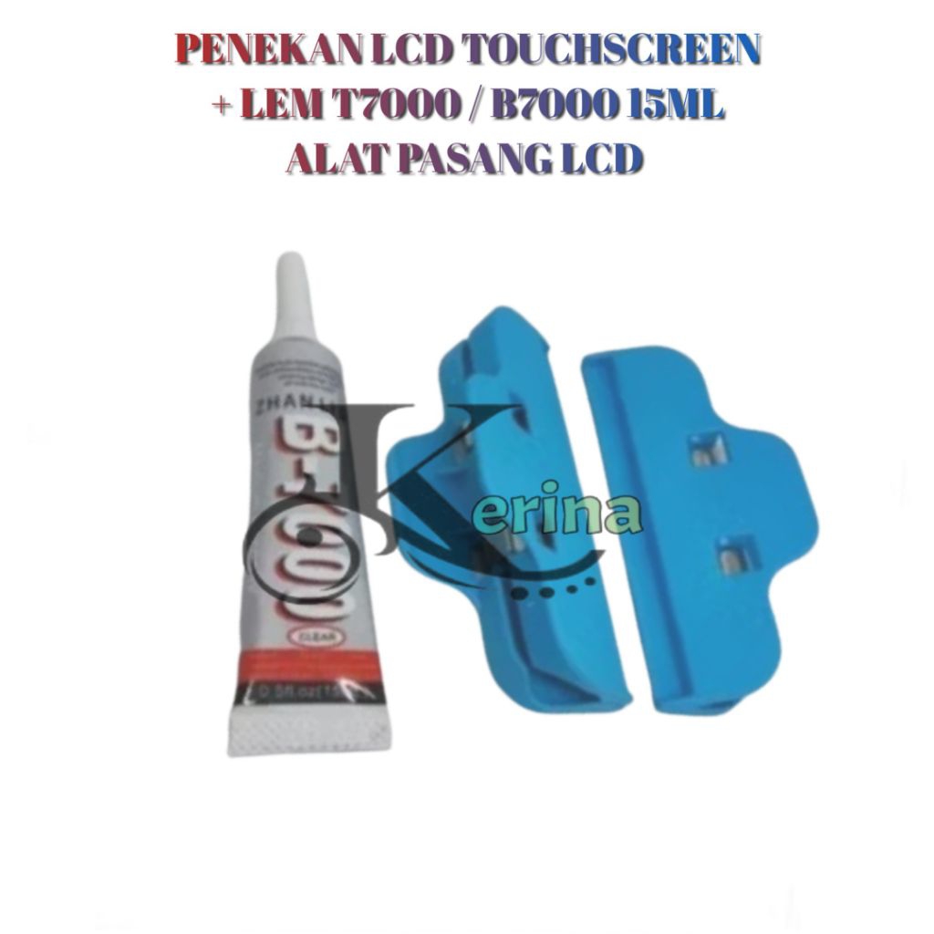 JEPITAN PENJEPIT / PENEKAN LCD TOUCHSCREEN + LEM T7000 / B7000 15ML ALAT PASANG LCD TOUCHSCREEN LEM 