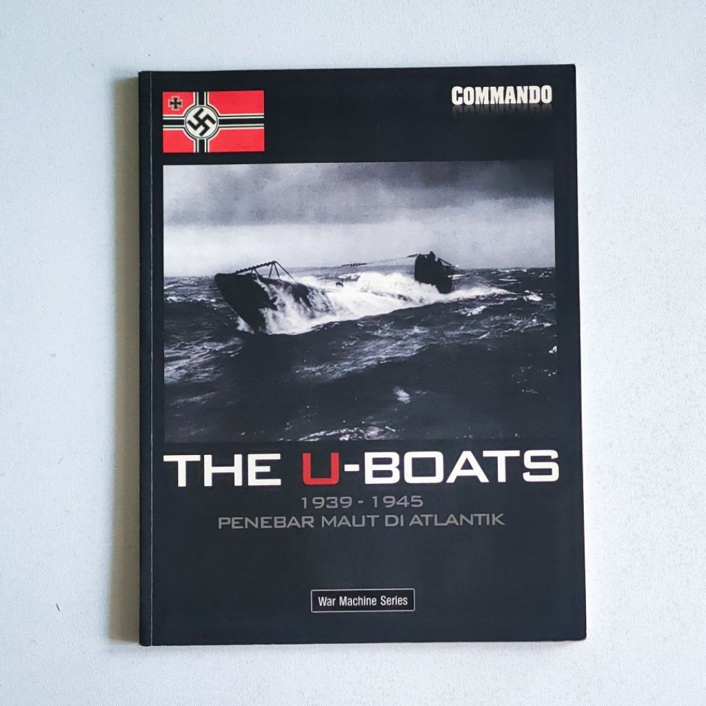 Commando War Machine Series - THE U-BOATS 1939-1945 Penebar Maut di Atlantik