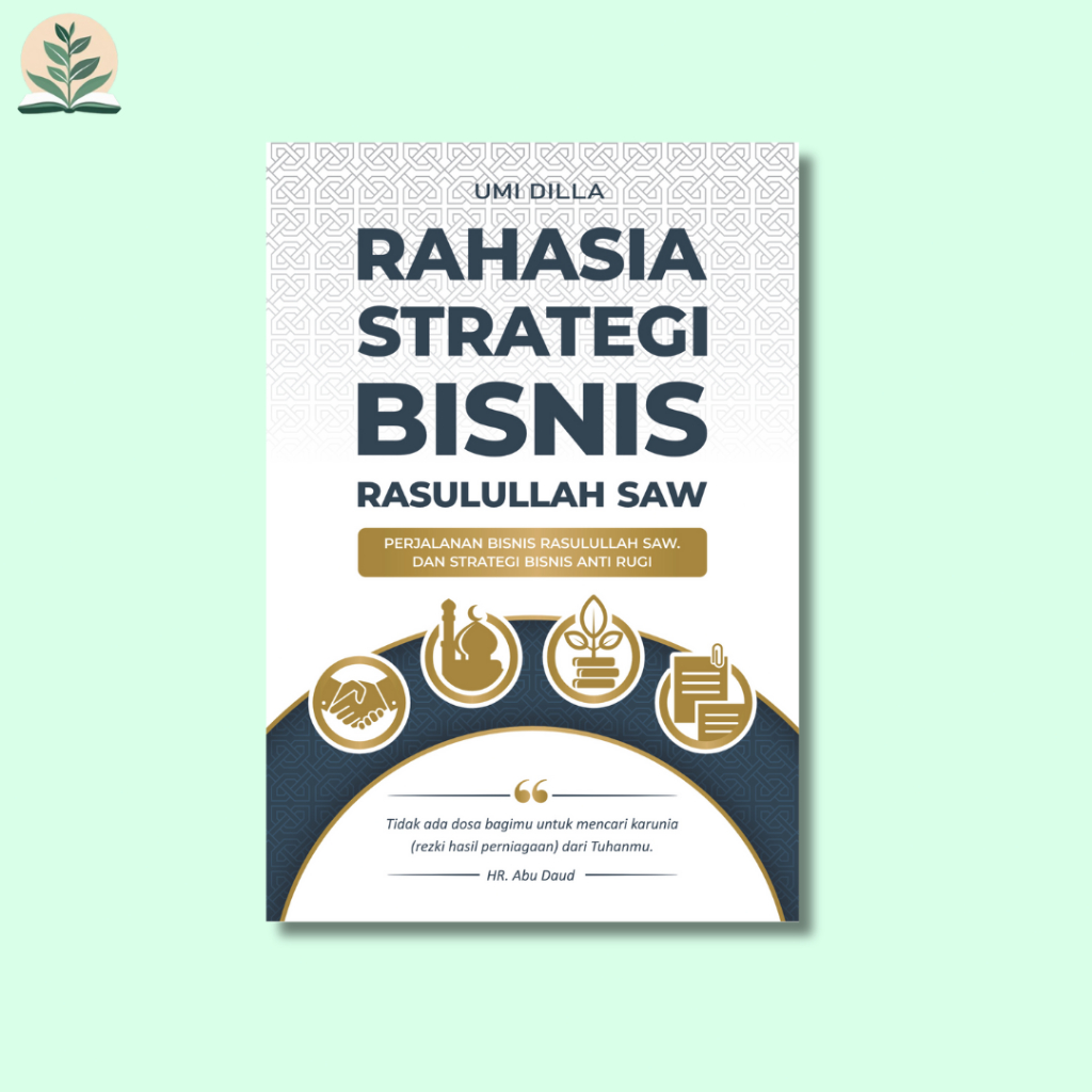 Rahasia Strategi Bisnis Rasulullah SAW : Perjalanan Bisnis Rasulullah dan Strategi Bisnis Anti Rugi