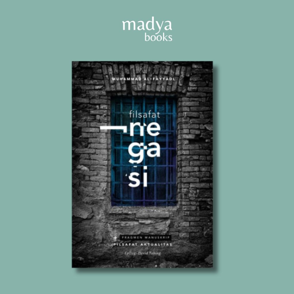 Filsafat Negasi + Manuskrip Fragmen Filsafat Aktualitas - Muhammad Al-Fayyadl