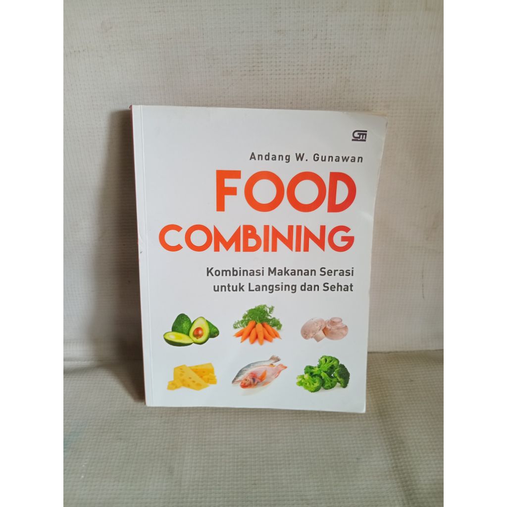 FOOD COMBINING Kombinasi Makanan Serasi untuk Langsing dan Sehat