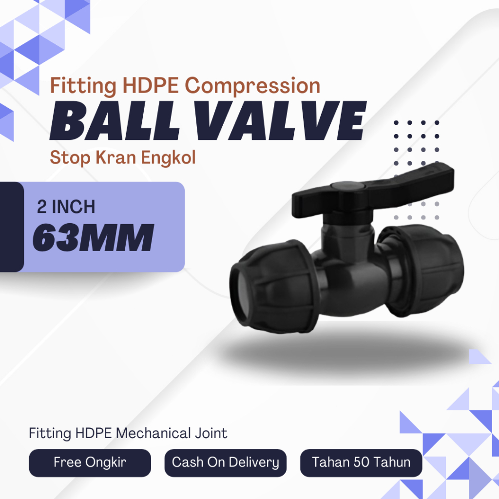 Ball Valve Compression 63mm atau 2 Inch Sambungan / Fitting Pipa HDPE | PP