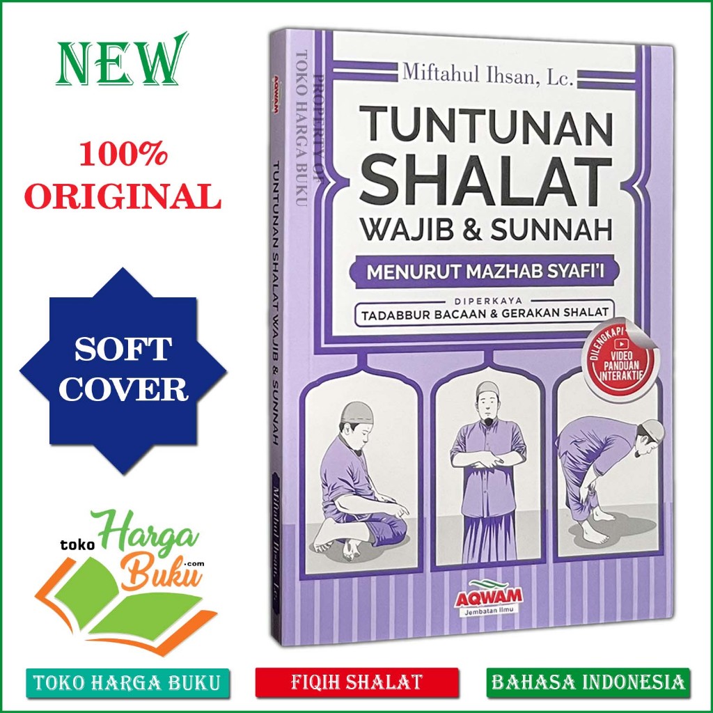 Foto Tuntunan Shalat Wajib dan Sunnah Menurut Mazhab Syafi'i Karya Ustadz Miftahul Ihsan Dilengkapi Video Panduan Interaktif Penerbit Aqwam