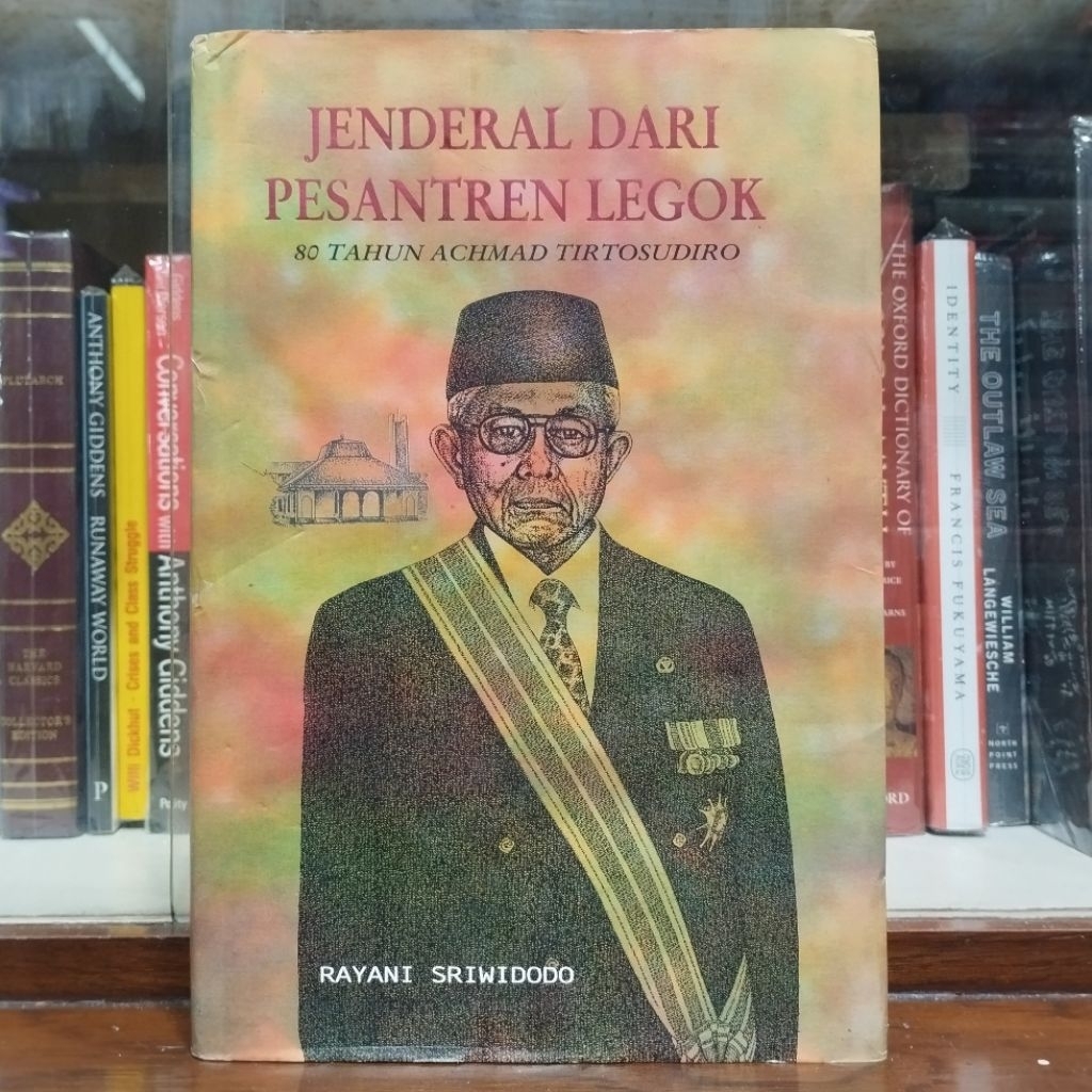 Jenderal Dari Pesantren Legok 80 Tahun Achmad Tirtosudiro - Rayani S