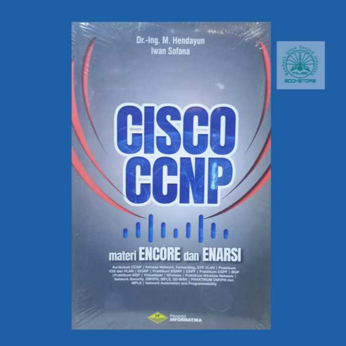 Buku CISCO CCNP - Materi Encore & Enarsi - M Hendayun, Iwan Sofana - Informatika Bukumusi Original