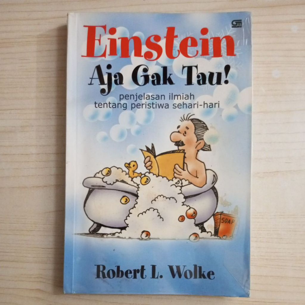 BUKU EINSTEIN AJA GAK TAU OLEH ROBERT L WOLKE