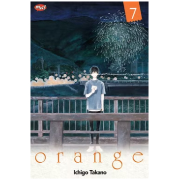 BHE KOMIK ORANGE 07 - TAMAT (BONUS BOOKMARK) - ICHIGO TAKANO