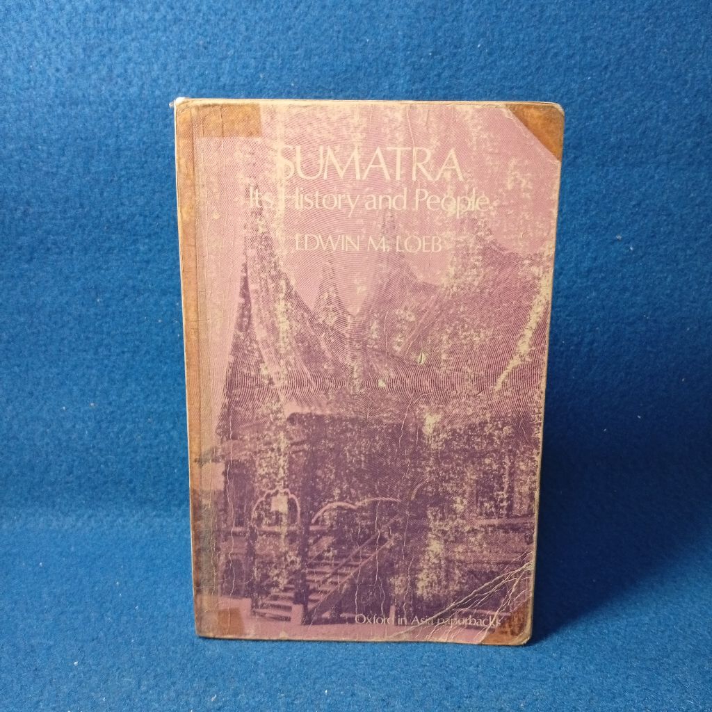 Sumatra: Its History and People by Edwin M. Loeb
