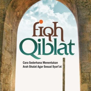 Fiqh Qiblat ; Cara Sederhana Menentukan Arah Shalat Agar Sesuai Syari'at