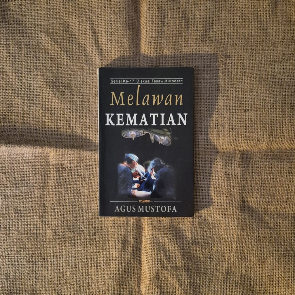 MELAWAN KEMATIAN - AGUS MUSTOFA