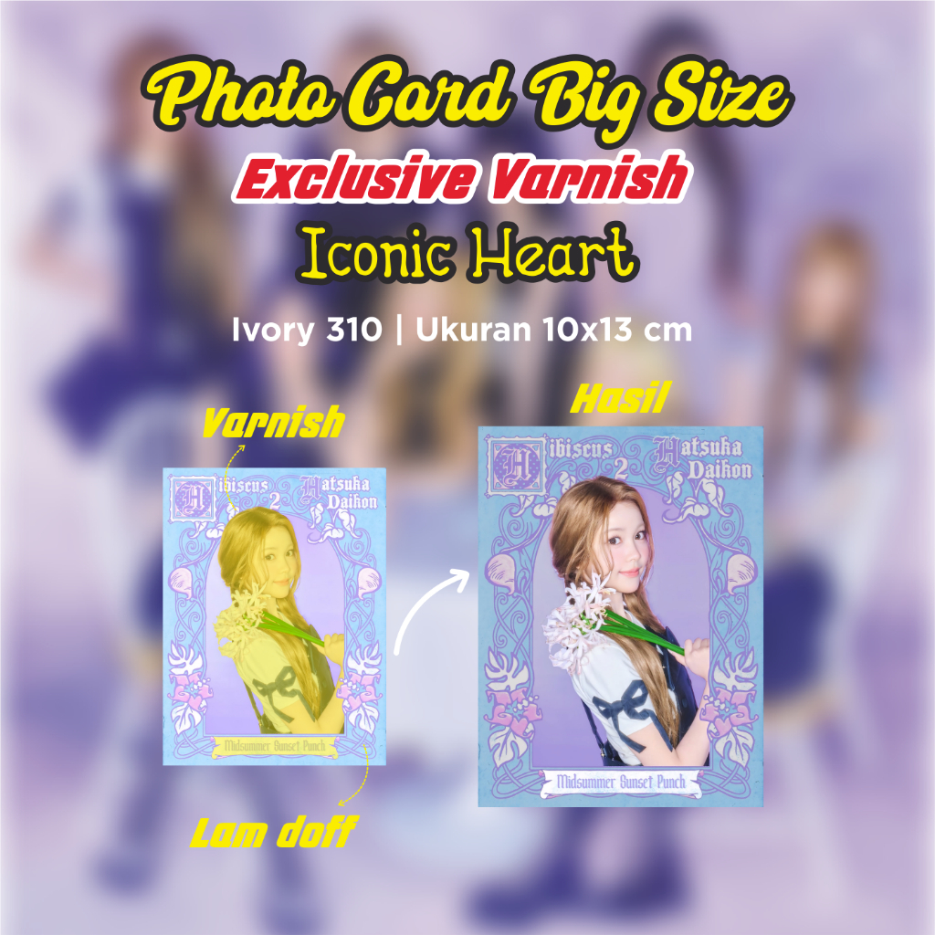 CETAK PHOTO CARD ICONIC HEART BIG SIZE 10X13 CM | EXCLUSIVE VARNISH | DOFF | UNOFFICIAL