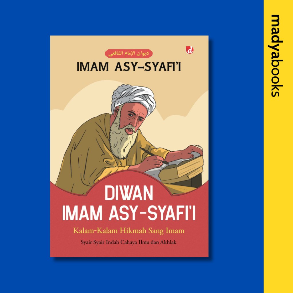 Diwan Imam Asy-Syafi'i Kalam-Kalam Hikmah Sang Imam Syair-Syair Indah Cahaya Ilmu dan Akhlak