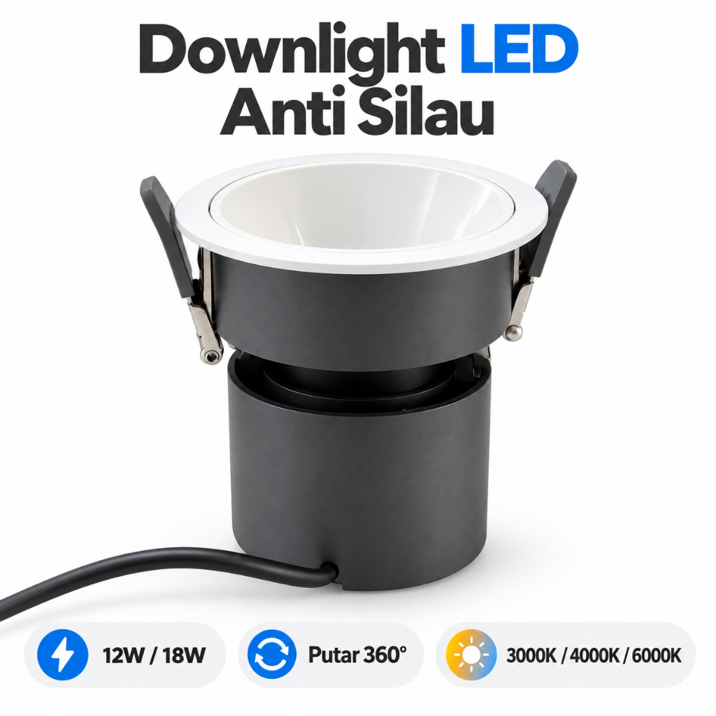 Lampu Downlight LED Tanam 12W 18W Anti Silau Putar 360° Miring 30° untuk Rumah dan Toko 3000K 4000K