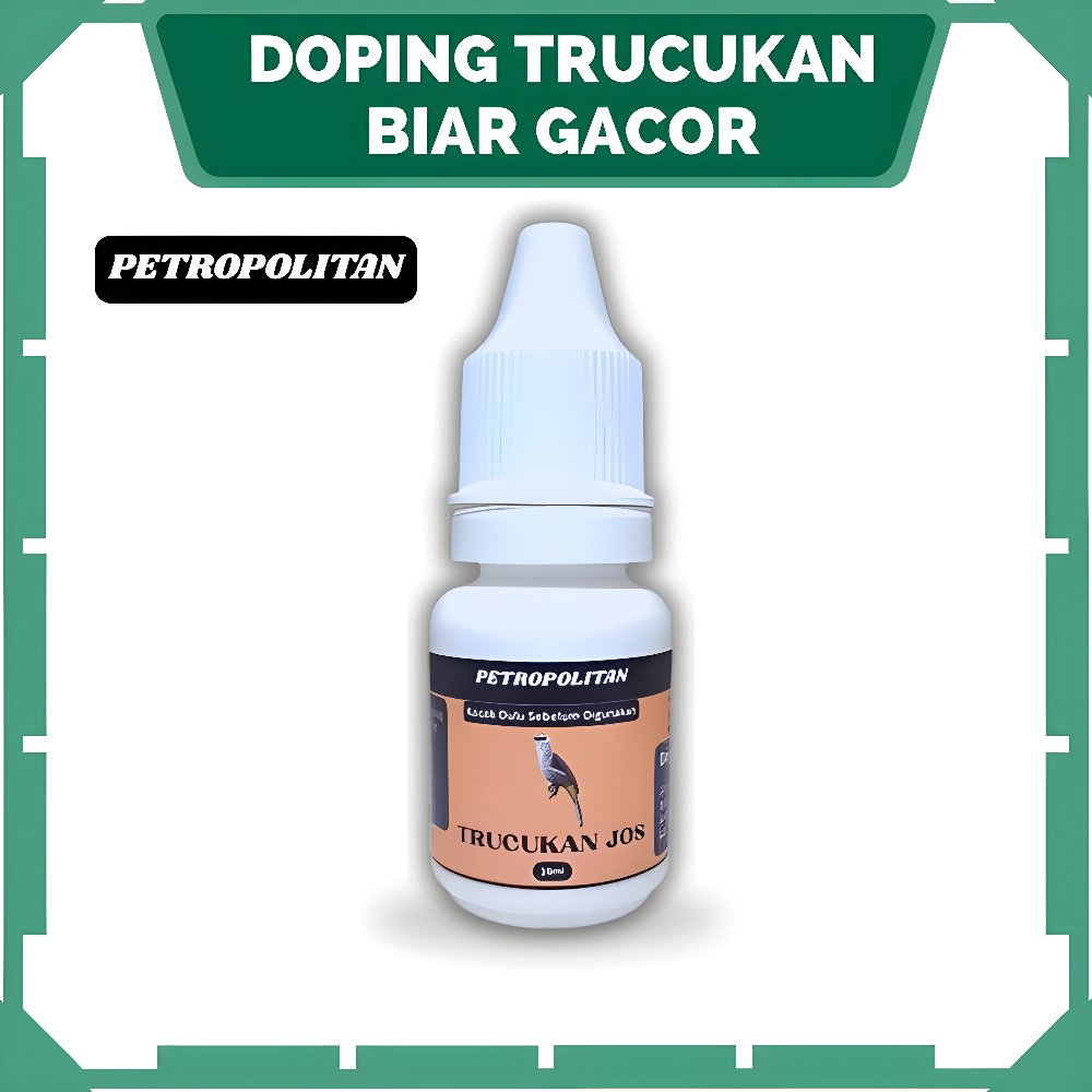 Doping Burung Trucukan Jos Petropolitan 10ml Biar Gacor Konslet Ropel