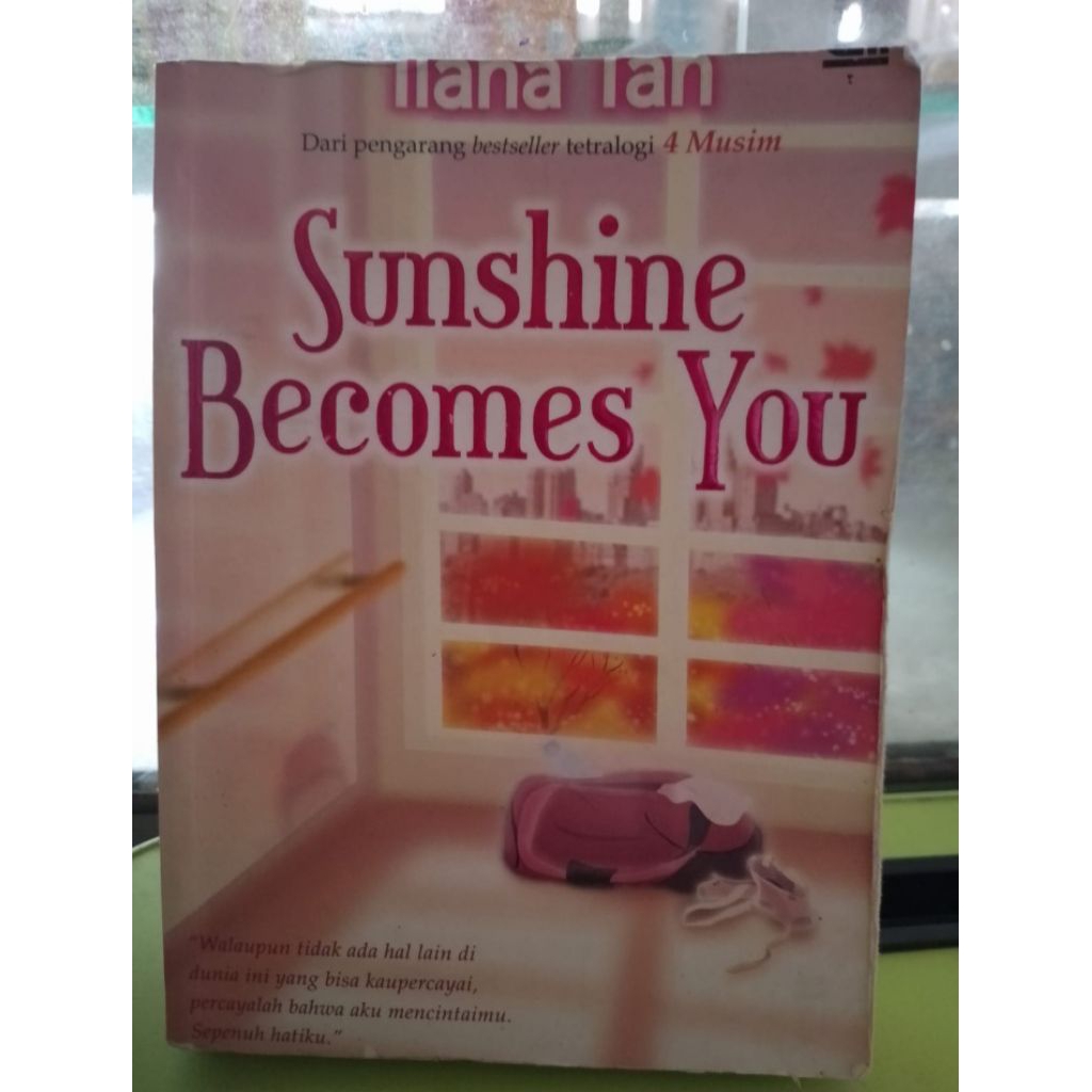 NOVEL SUNSHINE BECOMES YOU OLEH PENGARANG BEST SELLER TETRALOGI 4 MUSIM ILANA TAN