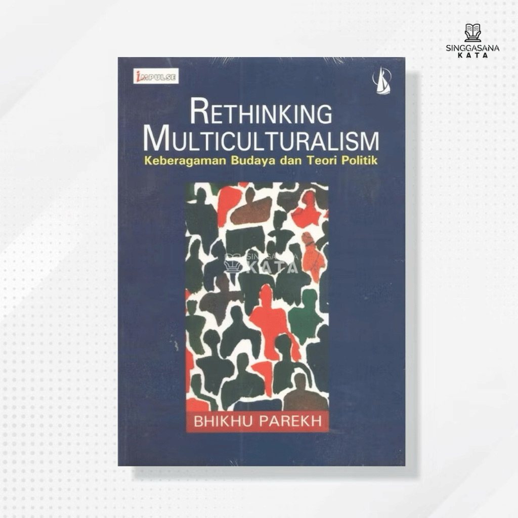 BUKU RETHINKING MULTICULTURALISM : Keberagaman Budaya dan Teori Politik - Bhikhu Parekh