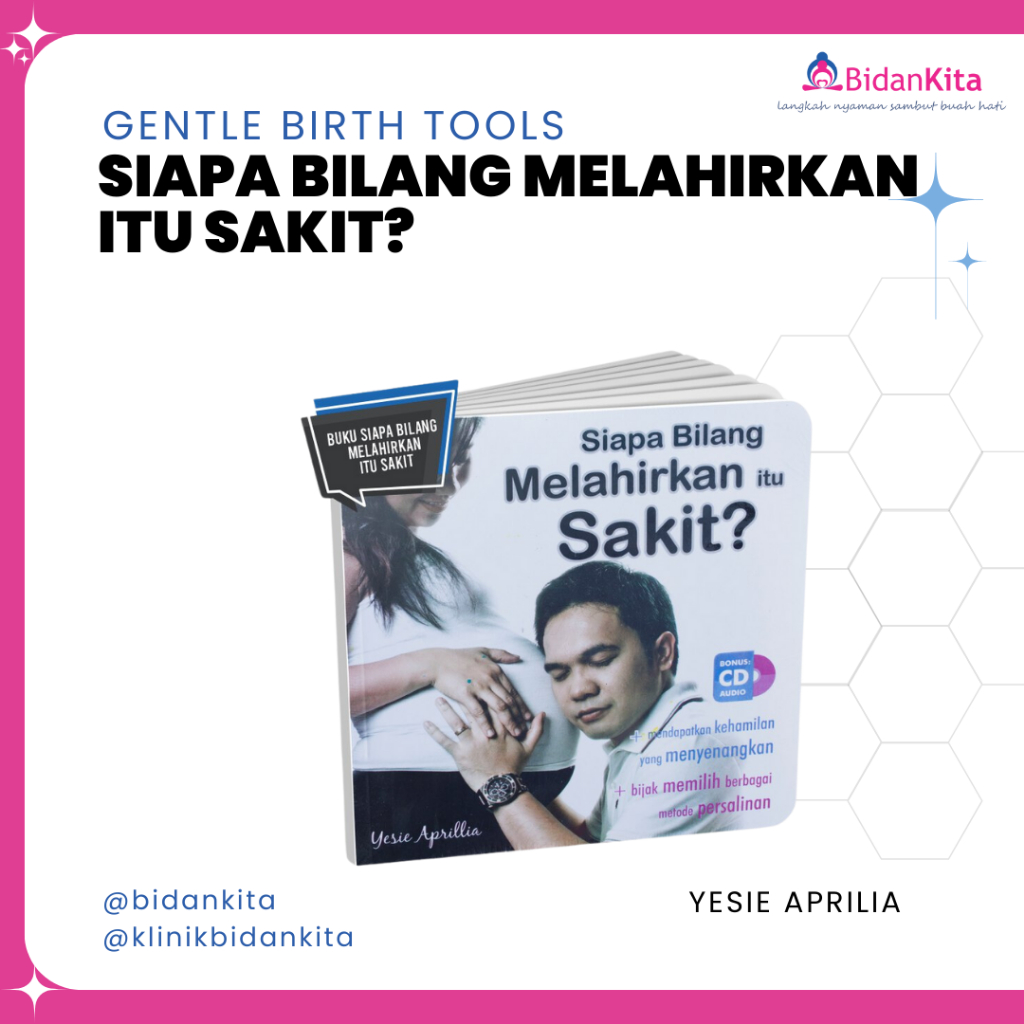 Buku Siapa Bilang Melahirkan Itu Sakit / Buku Karya Bidan Yesie Aprillia - Bidan Kita