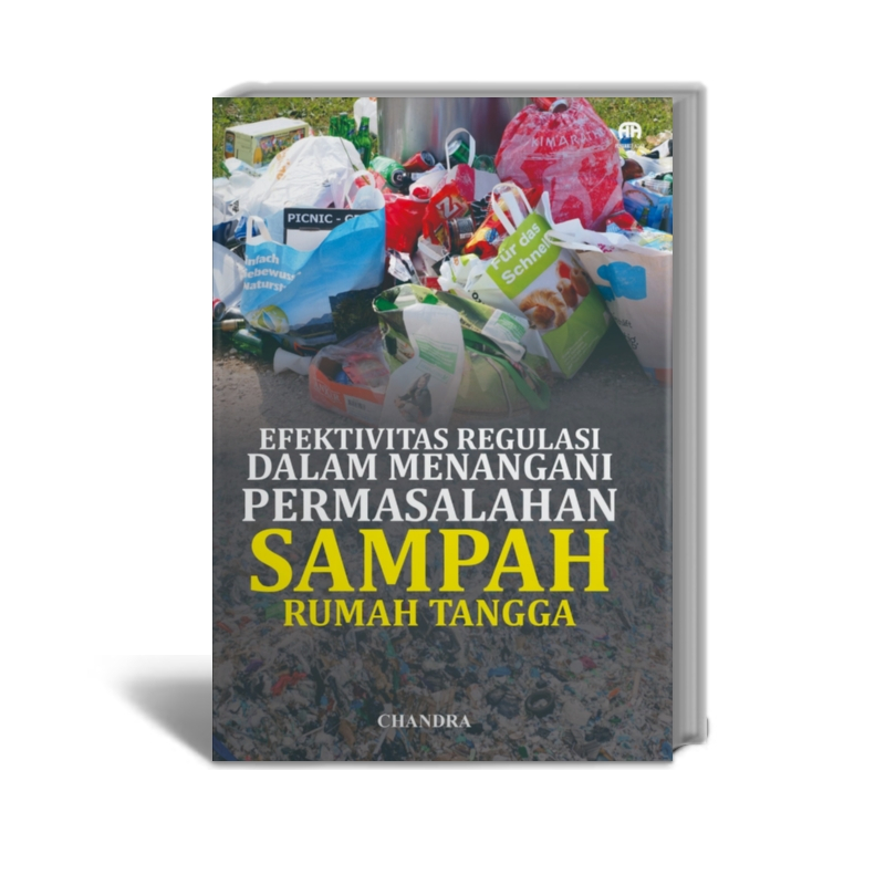 Efektivitas Regulasi dalam Menangani Permasalahan Sampah Rumah Tangga - Chandra - Penerbit Adab