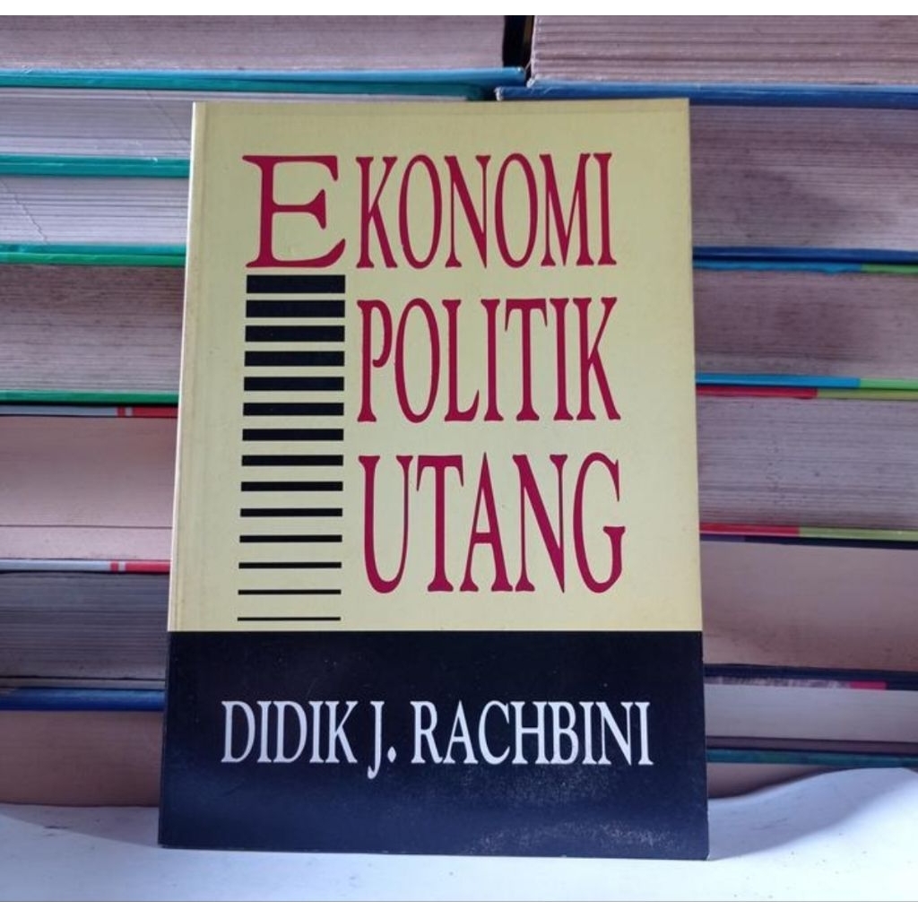 DIDIK J. RACHBINI - EKONOMI POLITIK UTANG