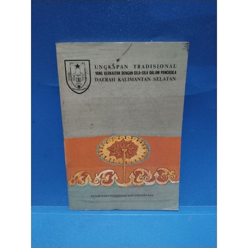 Buku original UNGKAPAN TRADISIONAL YANG BERKAITAN SILA SILA PANCASILA DAERAH KALIMANTAN SELATAN