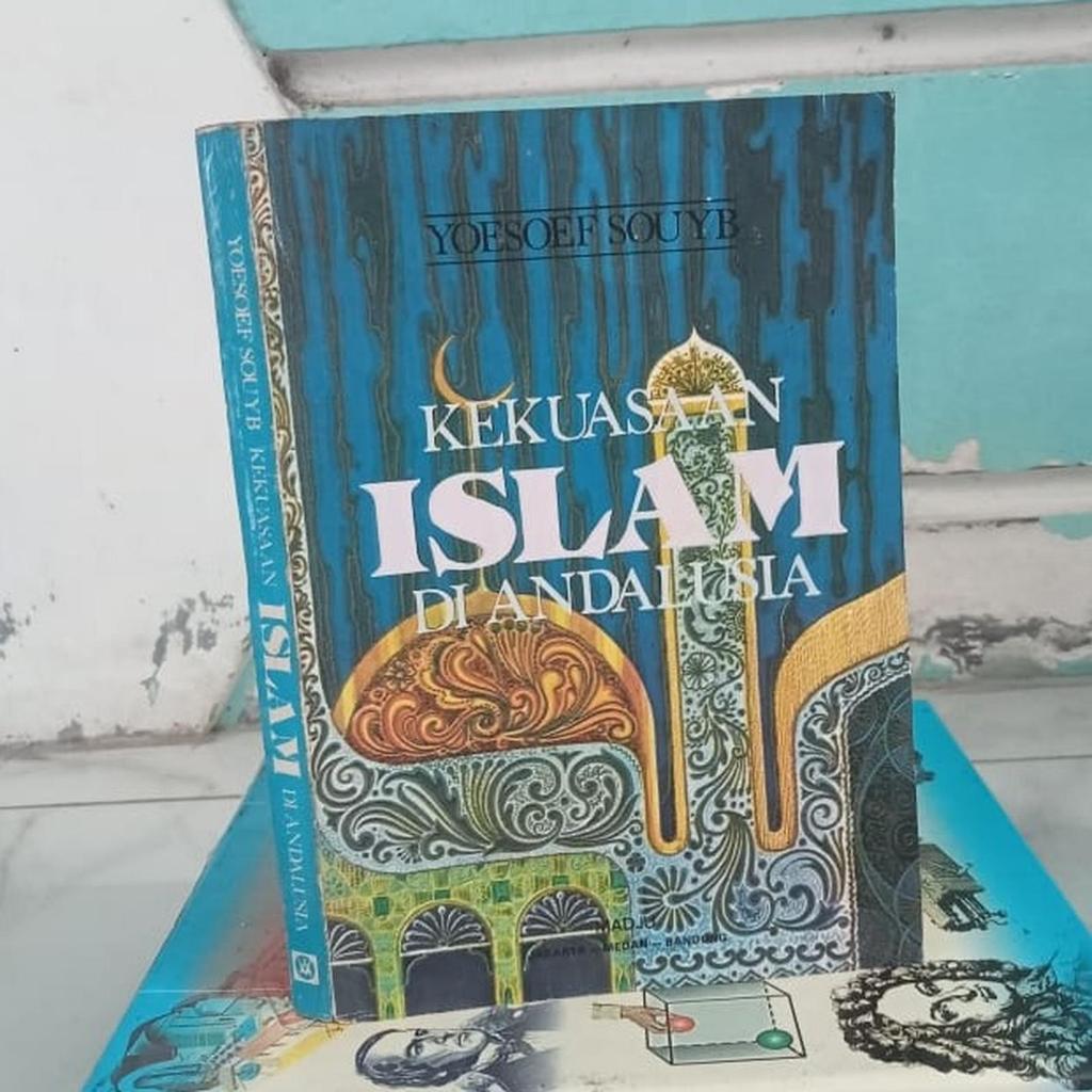 Kekuasaan Islam di Andalusia - Joesoef Sou'yb