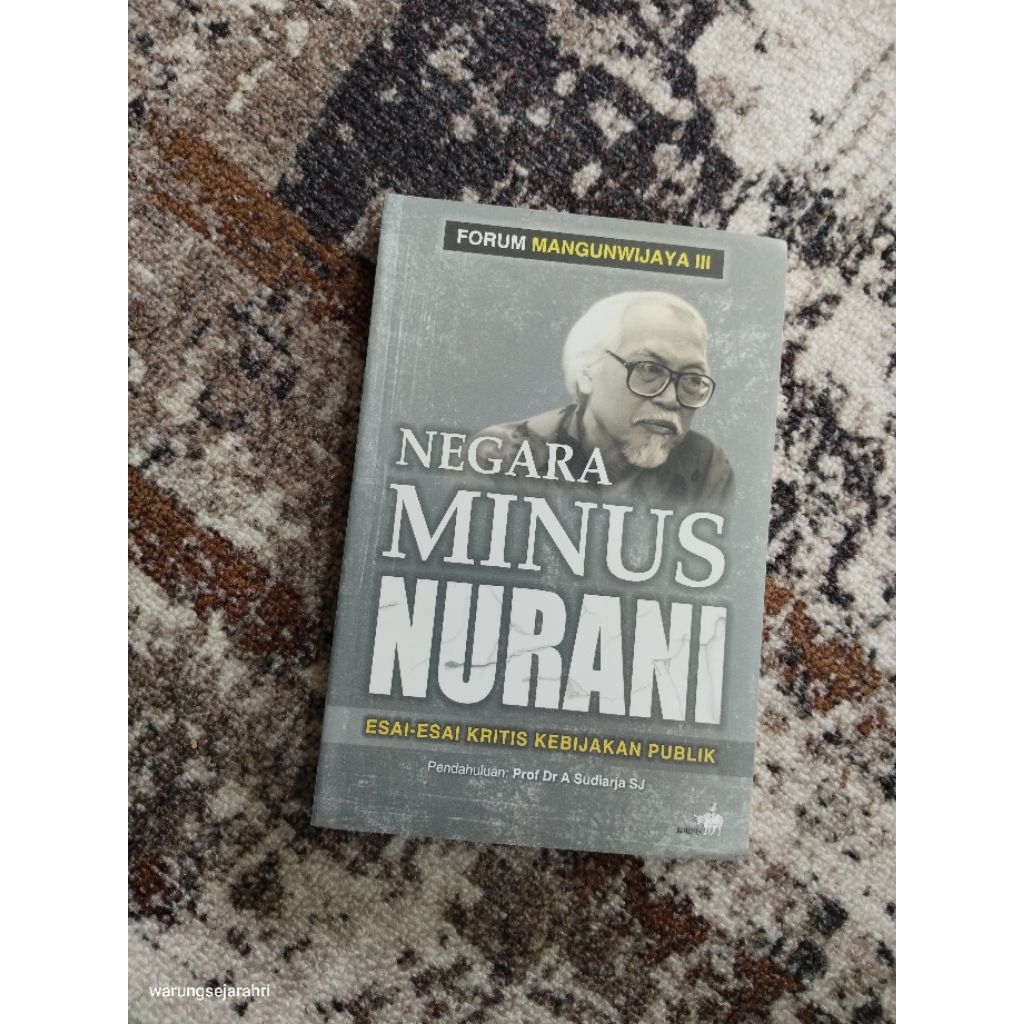 NEGARA MINUS NURANI: Esai-Esai Kritis Kebijakan Publik - Mangunwijaya