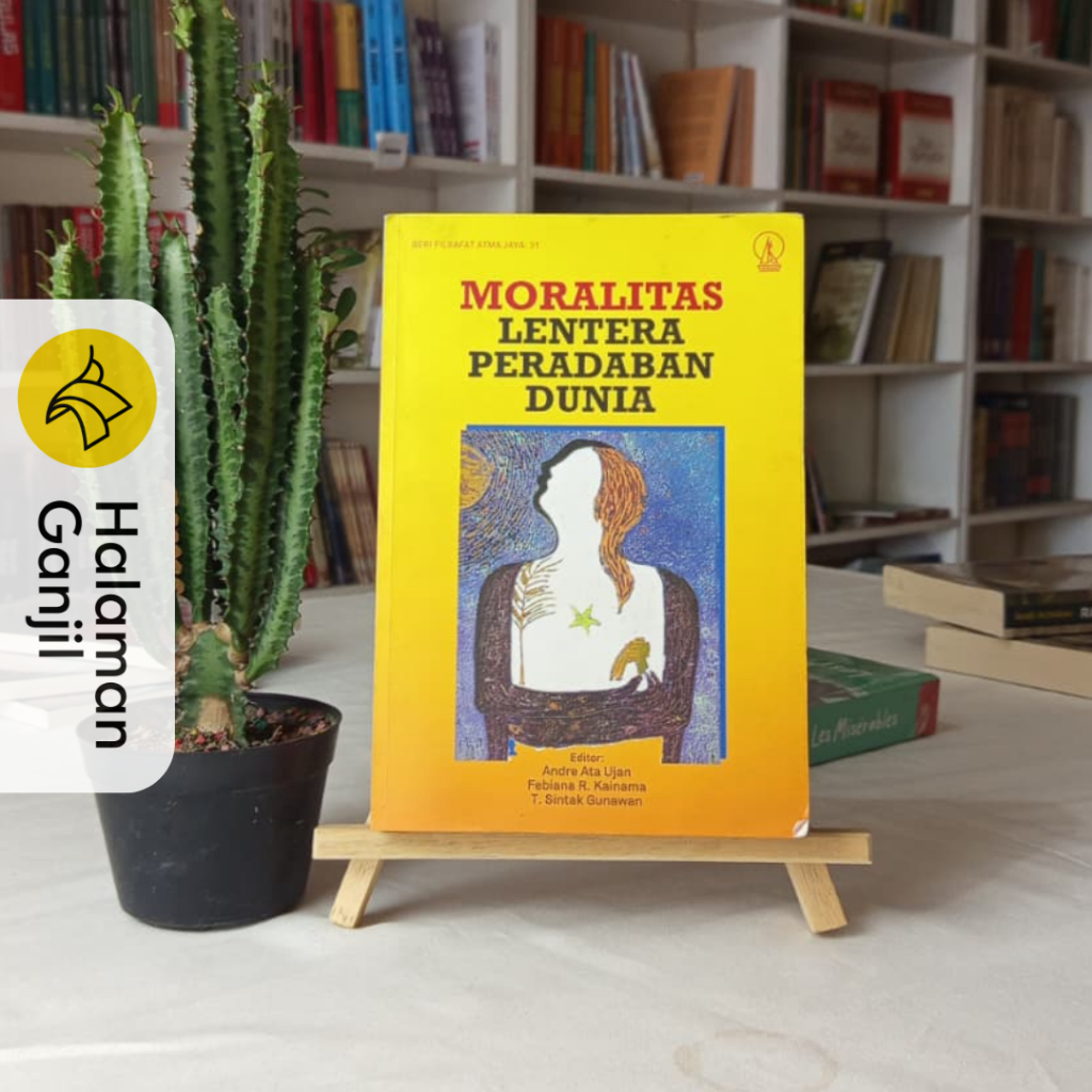 Seri Filsafat Atma Jaya 31 : Moralitas Lentera Peradaban Dunia - Kanisius