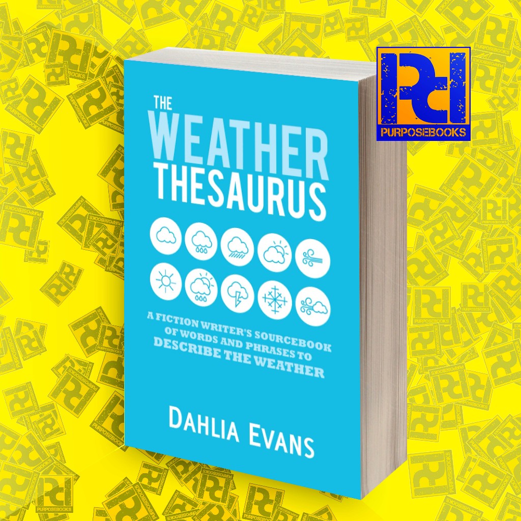 The Weather Thesaurus: A Fiction Writer's Sourcebook of Words and Phrases to Describe the Weather