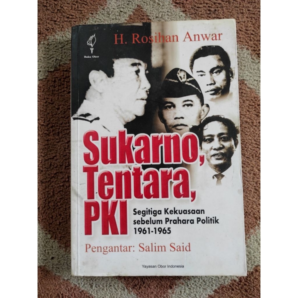 Buku Murah Original Sukarno Tentara PKI Segitiga Kekuasaan Sebelum Prahara Politik 1961-1965 By H Ro