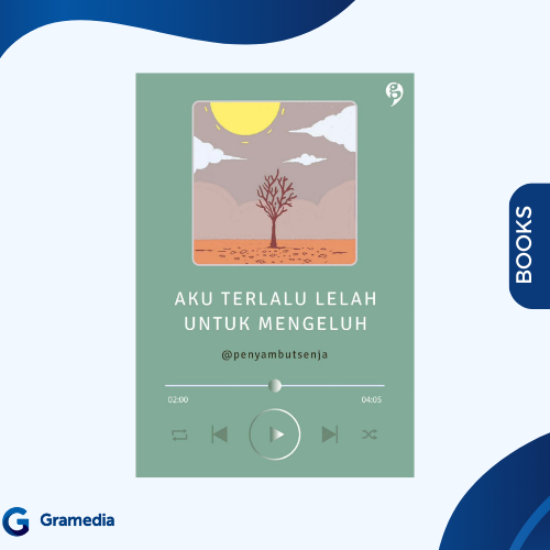 Gramedia Medan - Aku Terlalu Lelah untuk Mengeluh