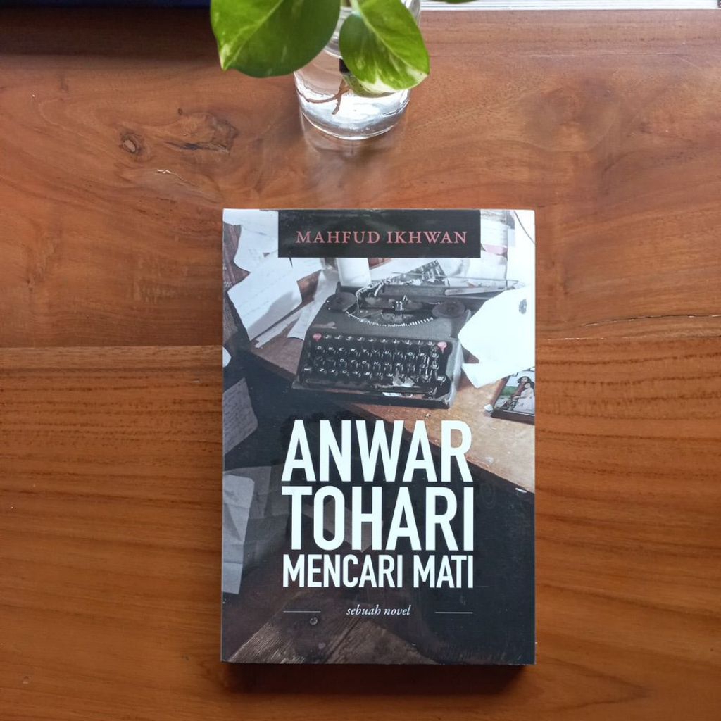 Anwar Tohari Mencari Mati - Mahfud Ikhwan