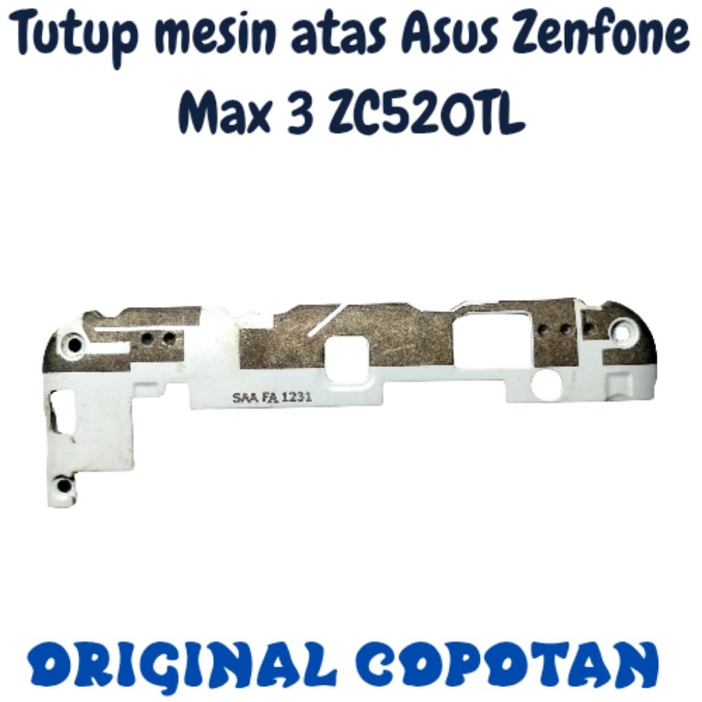 tutup mesin atas Asus Zenfone Max 3 ZC520TL original copotan