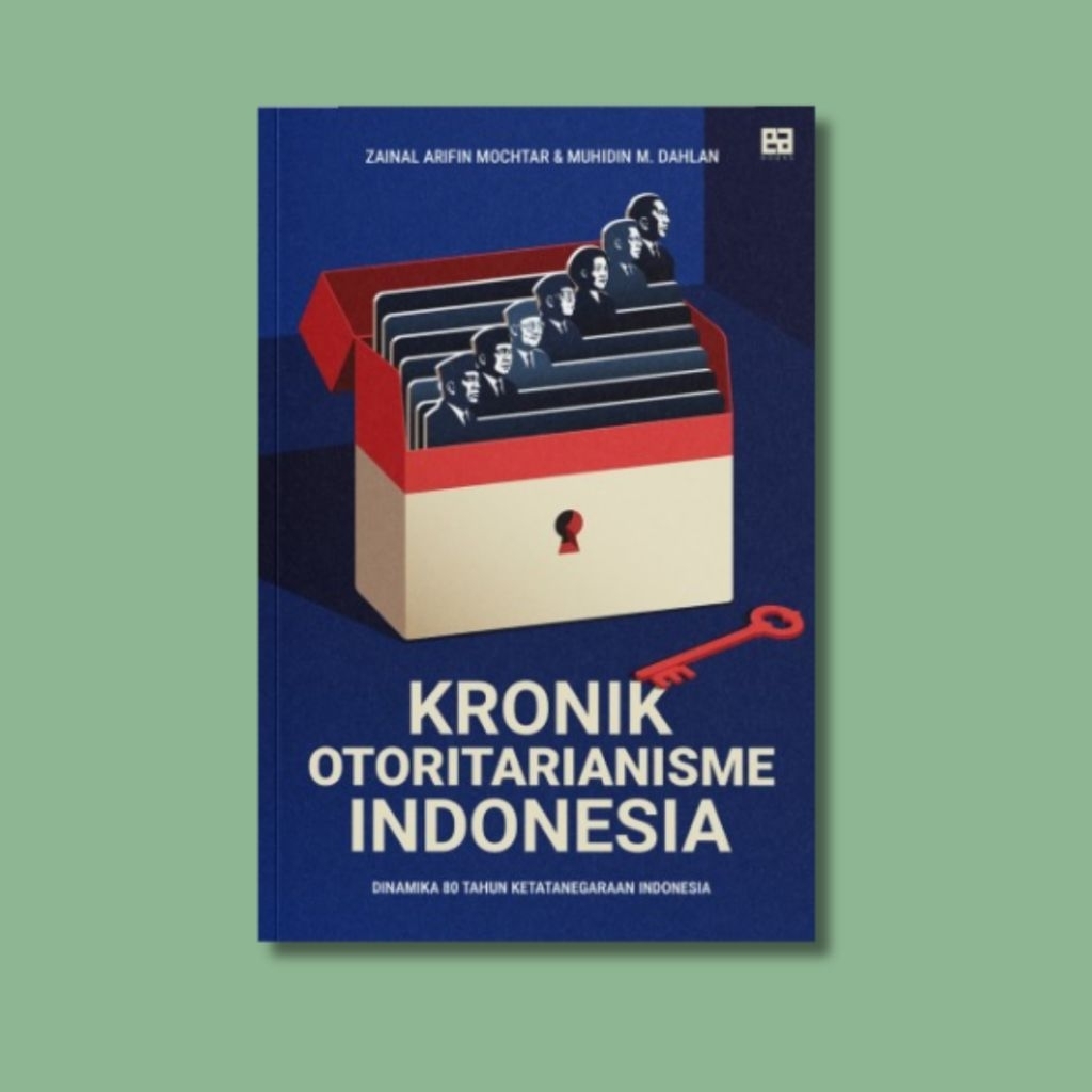 Kronik Otoritarianisme Indonesia – Zainal Arifin Mochtar & Muhidin M. Dahlan