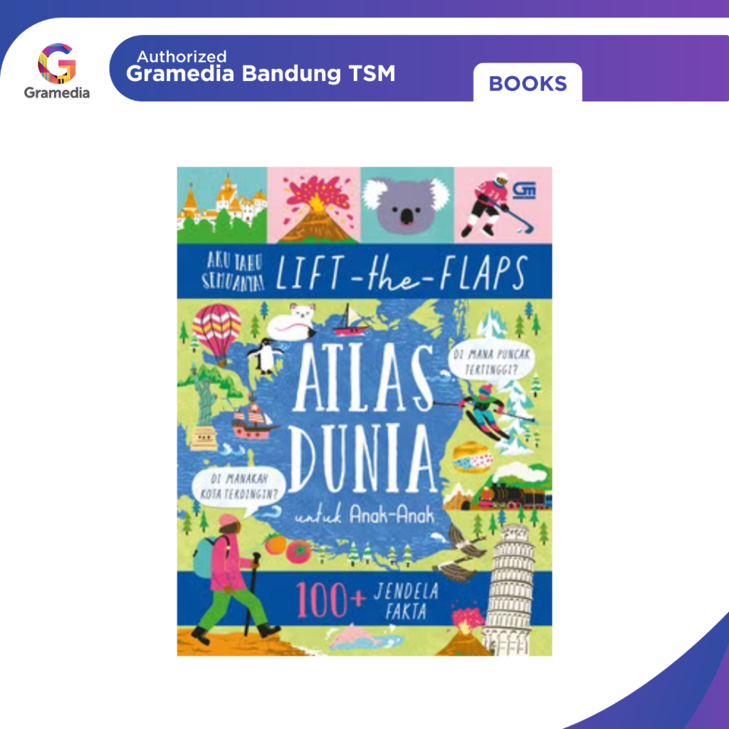 Gramedia Bandung TSM - Aku Tahu Semuanya: Lift The Flaps: Atlas Dunia untuk Anak-anak