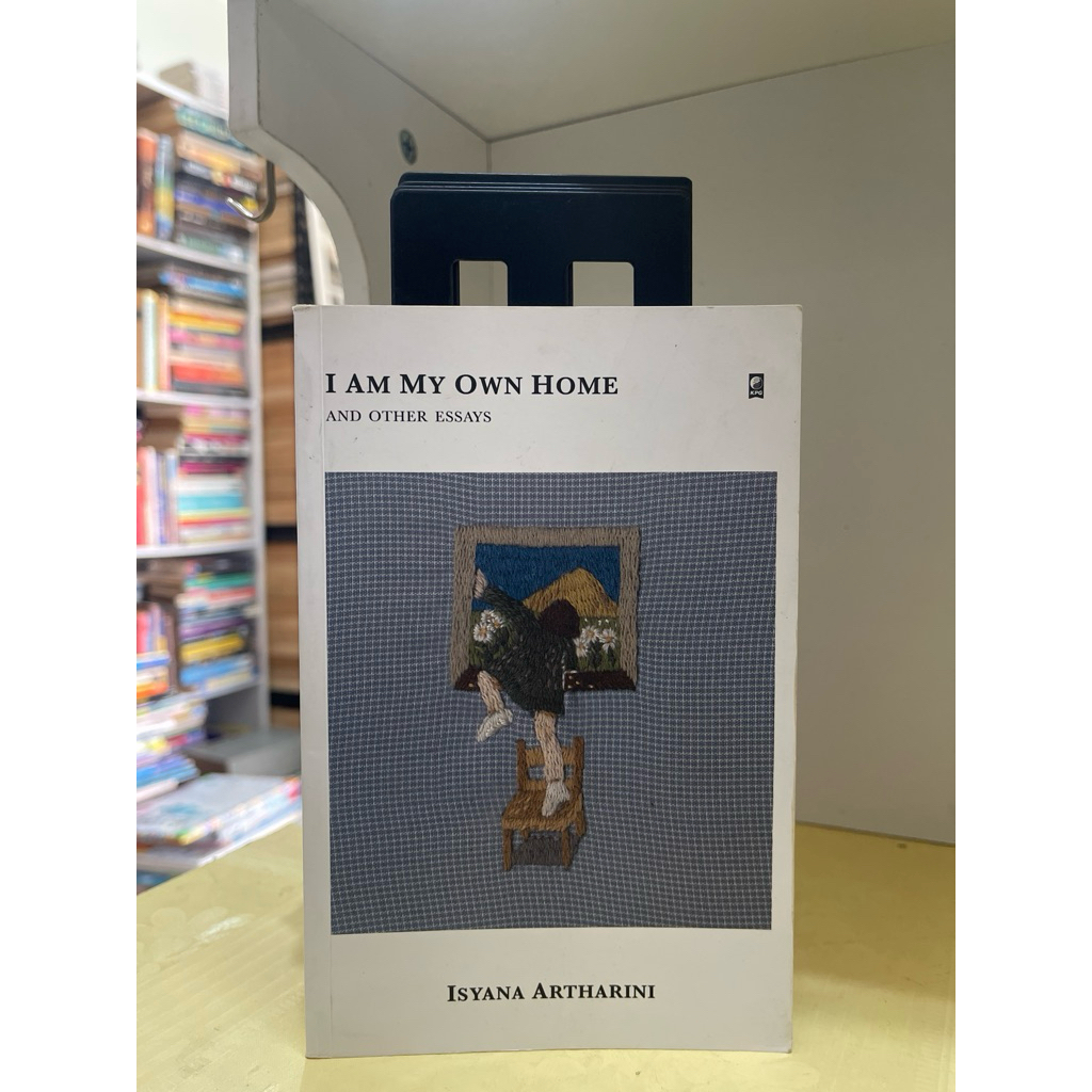 BUKU I AM MY OWN HOME AND OTHER ESSAYS ISYANA ARTHARINI