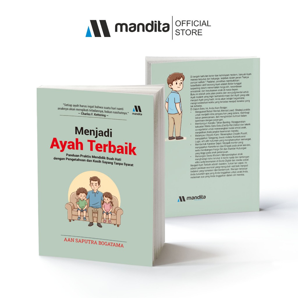 Menjadi Ayah Terbaik ; Panduan Praktis Mendidik Buah Hati dengan Pengetahuan dan Kasih Sayang Tanpa 