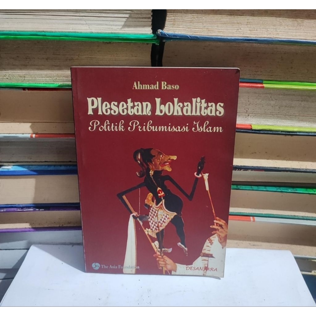 ​ PLESETAN LOKALITAS - POLITIK PRIBUMISASI ISLAM - AHMAD BASO