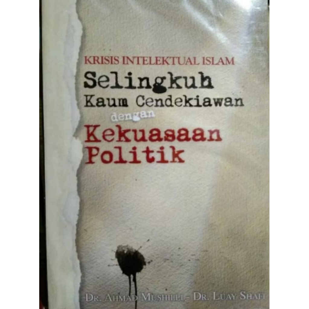 Krisis Intelektual Islam : Selingkuh Kaum Cendekiawan dengan Kekuasaan Politik by Ahmad Mushilli & L