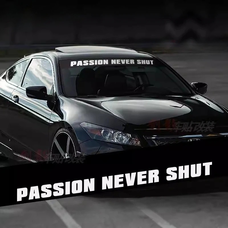 1PC PASSION NEVER SHUT Stiker Mobil Tahan Air untuk Kaca Depan Mobil Spanduk Kendaraan Dekoratif Kac